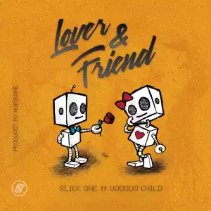 Slick-One - Lover & Friend ft Voodoo Child
